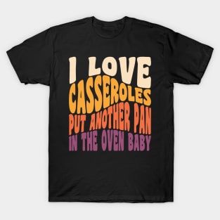 I Love Casseroles Funny Thanksgiving Food Retro Vintage Typography T-Shirt